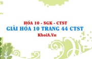 Giải Hóa 10 trang 44 Chân trời Sáng tạo